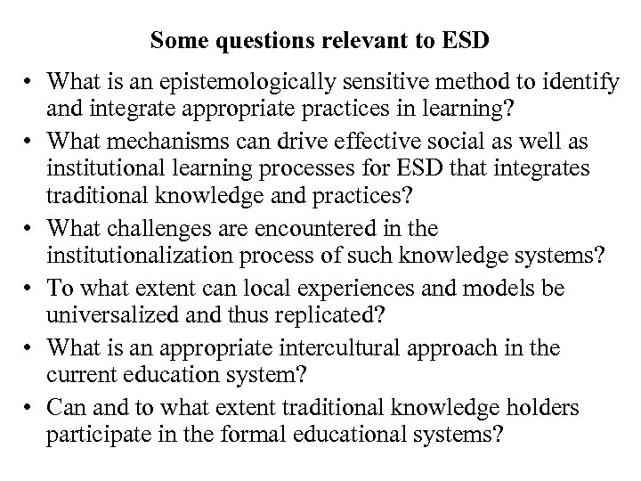 Some questions relevant to ESD • What is an epistemologically sensitive method to identify