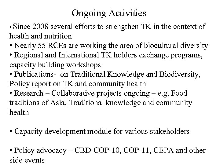 Ongoing Activities • Since 2008 several efforts to strengthen TK in the context of
