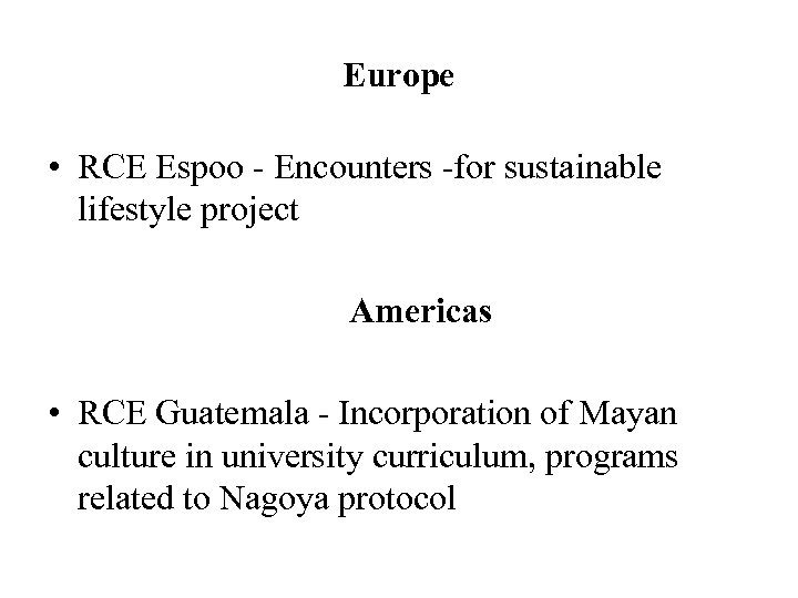 Europe • RCE Espoo - Encounters -for sustainable lifestyle project Americas • RCE Guatemala