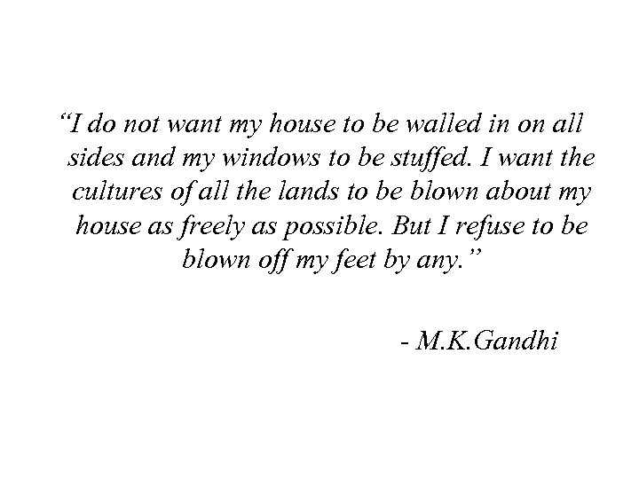 “I do not want my house to be walled in on all sides and