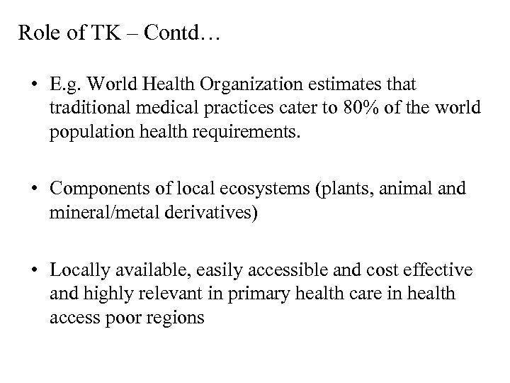 Role of TK – Contd… • E. g. World Health Organization estimates that traditional