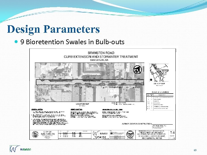 Design Parameters 9 Bioretention Swales in Bulb-outs 10 