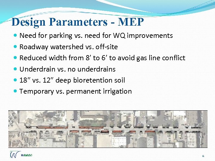 Design Parameters - MEP Need for parking vs. need for WQ improvements Roadway watershed