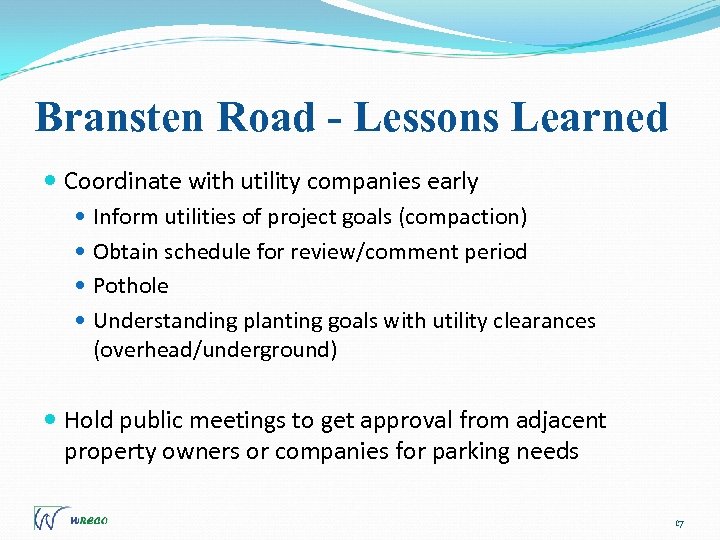 Bransten Road - Lessons Learned Coordinate with utility companies early Inform utilities of project