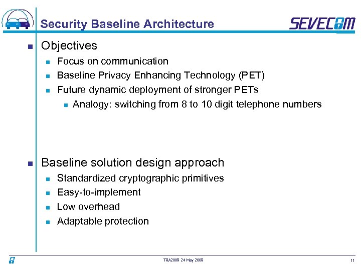 Security Baseline Architecture n Objectives n n Focus on communication Baseline Privacy Enhancing Technology