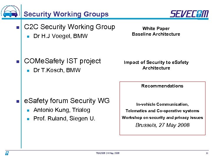 Security Working Groups n C 2 C Security Working Group n n Dr H.