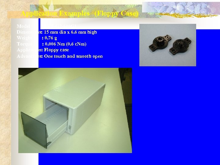 Application Examples　(Floppy Case) Model : FRT-G 2 -600 G 1 Dimensions: 15 mm dia