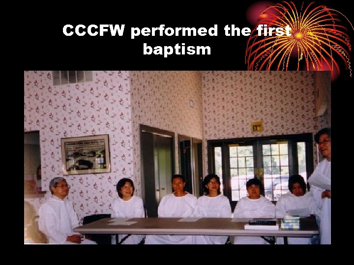 CCCFW performed the first baptism 