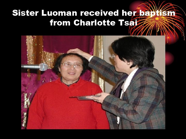 Sister Luoman received her baptism from Charlotte Tsai 