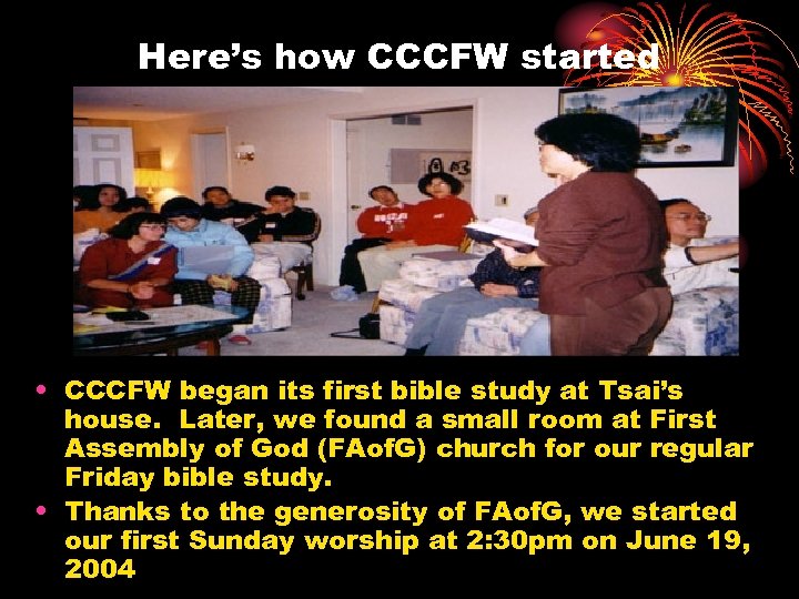 Here’s how CCCFW started • CCCFW began its first bible study at Tsai’s house.
