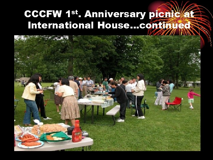 CCCFW 1 st. Anniversary picnic at International House…continued 