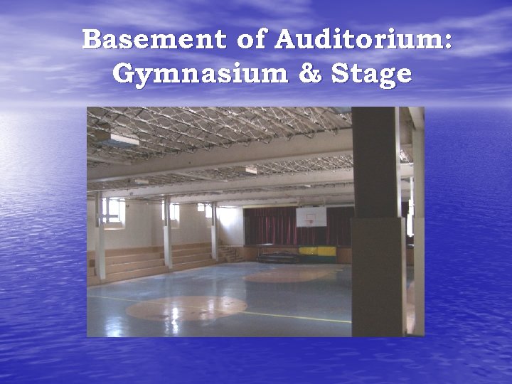 Basement of Auditorium: Gymnasium & Stage 