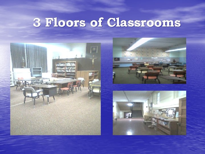3 Floors of Classrooms 
