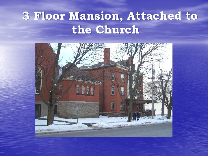 3 Floor Mansion, Attached to the Church 