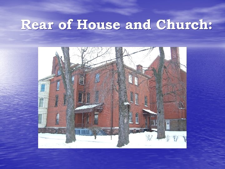 Rear of House and Church: 