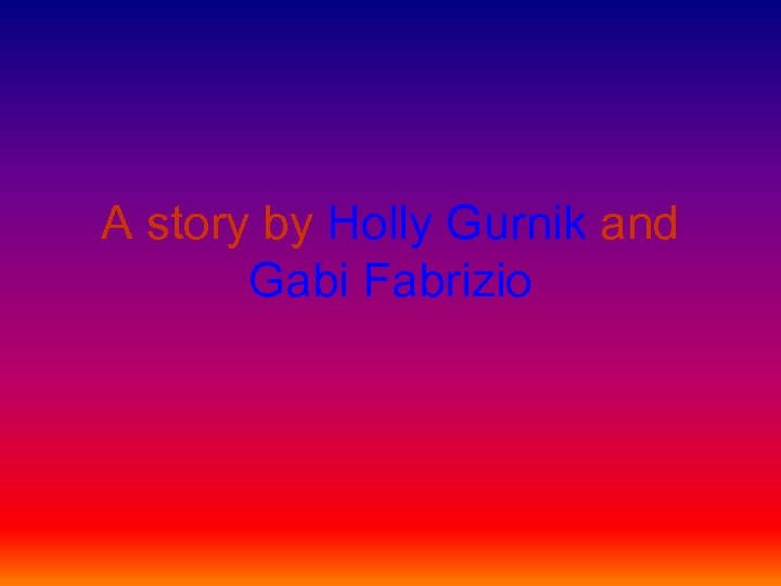 A story by Holly Gurnik and Gabi Fabrizio 
