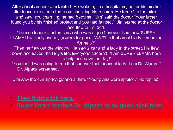 After about an hour Jim fainted. He woke up in a hospital crying for