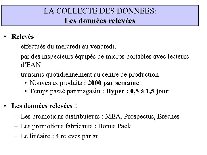 LA COLLECTE DES DONNEES: Les données relevées • Relevés – effectués du mercredi au