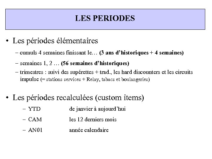 LES PERIODES • Les périodes élémentaires – cumuls 4 semaines finissant le… (3 ans