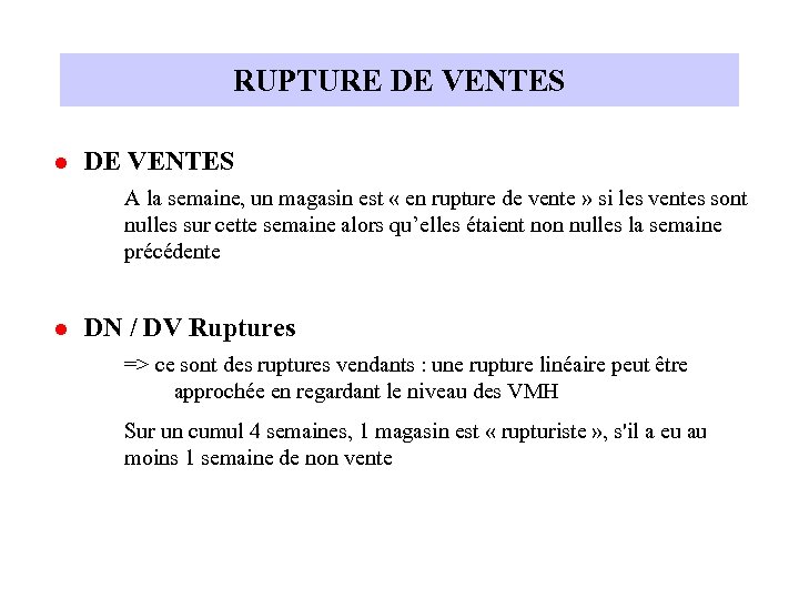 RUPTURE DE VENTES l DE VENTES A la semaine, un magasin est « en
