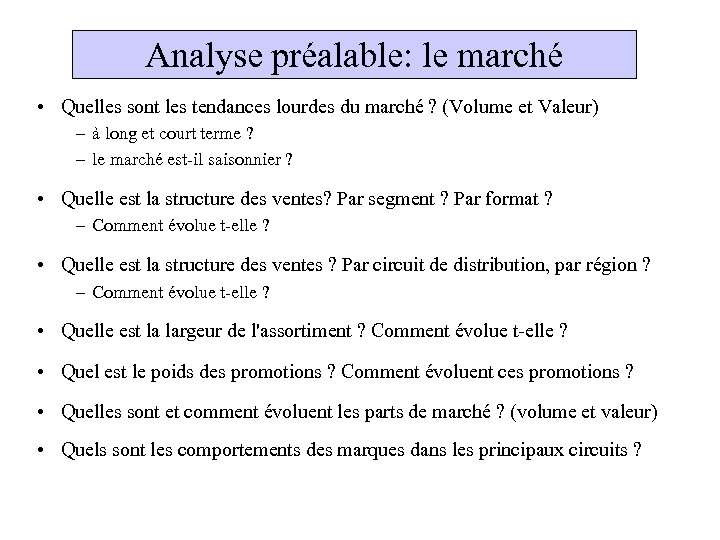 Analyse préalable: le marché • Quelles sont les tendances lourdes du marché ? (Volume