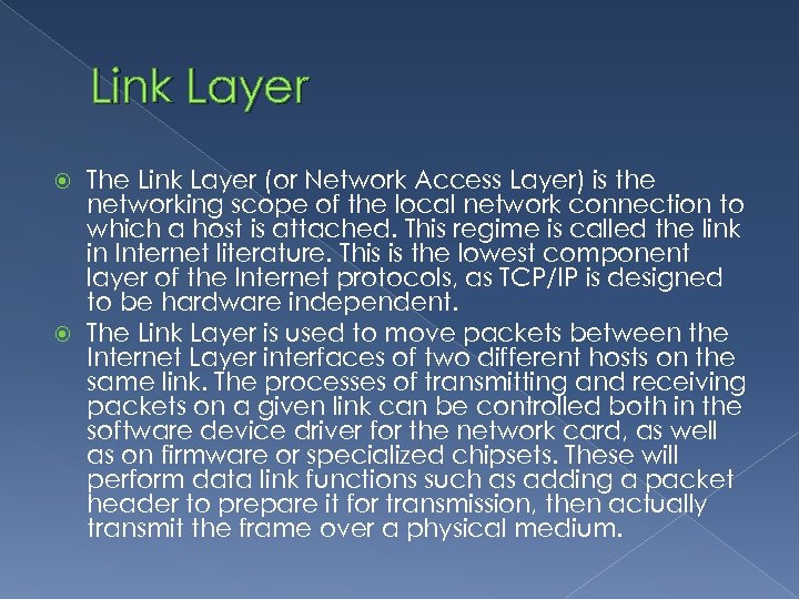Link Layer The Link Layer (or Network Access Layer) is the networking scope of