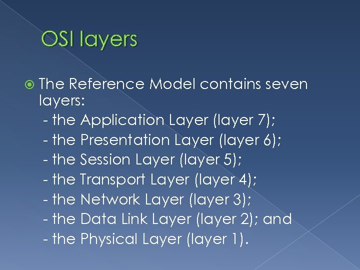 OSI layers The Reference Model contains seven layers: - the Application Layer (layer 7);