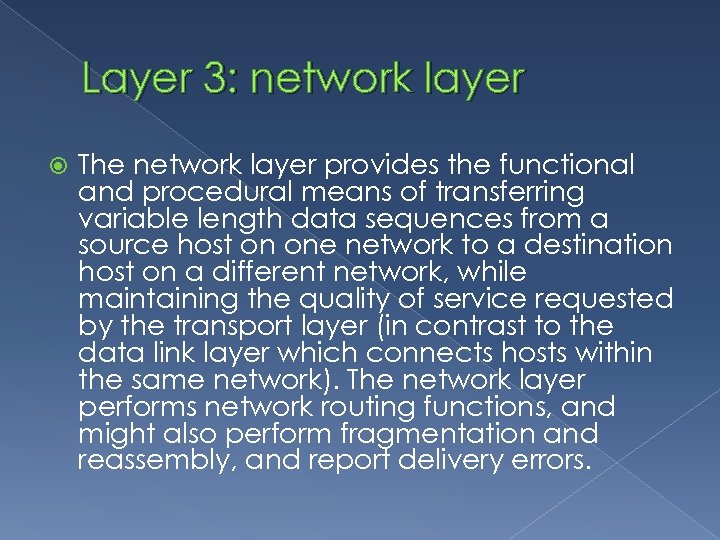Layer 3: network layer The network layer provides the functional and procedural means of