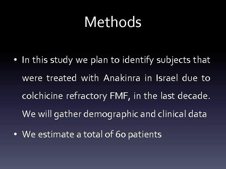 Methods • In this study we plan to identify subjects that were treated with