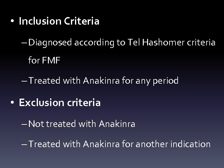  • Inclusion Criteria – Diagnosed according to Tel Hashomer criteria for FMF –