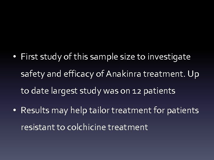  • First study of this sample size to investigate safety and efficacy of