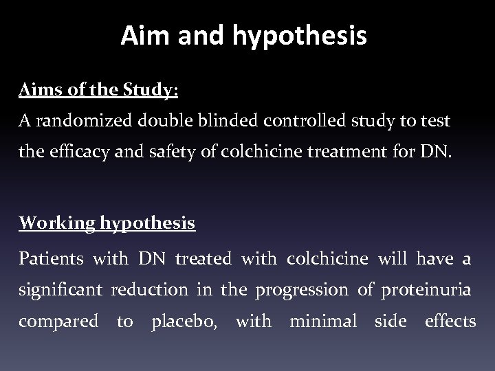 Aim and hypothesis Aims of the Study: A randomized double blinded controlled study to