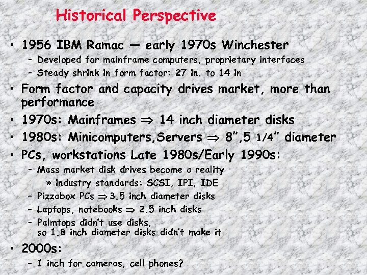 Historical Perspective • 1956 IBM Ramac — early 1970 s Winchester – Developed for
