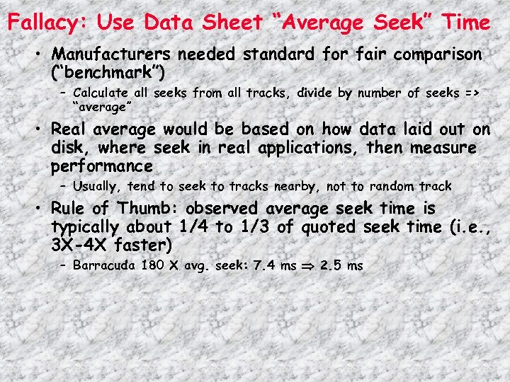 Fallacy: Use Data Sheet “Average Seek” Time • Manufacturers needed standard for fair comparison