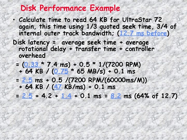 Disk Performance Example • Calculate time to read 64 KB for Ultra. Star 72