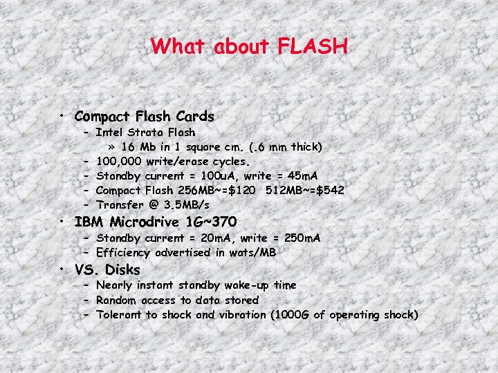 What about FLASH • Compact Flash Cards – Intel Strata Flash » 16 Mb