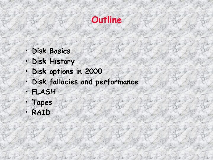 Outline • • Disk Basics Disk History Disk options in 2000 Disk fallacies and