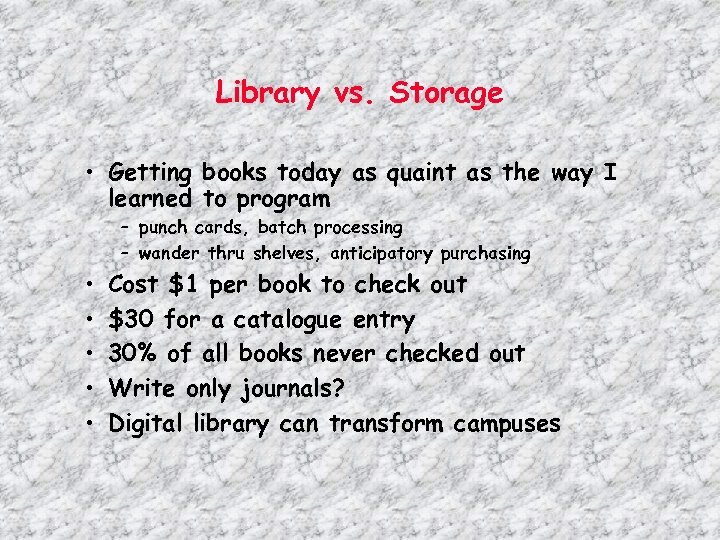 Library vs. Storage • Getting books today as quaint as the way I learned