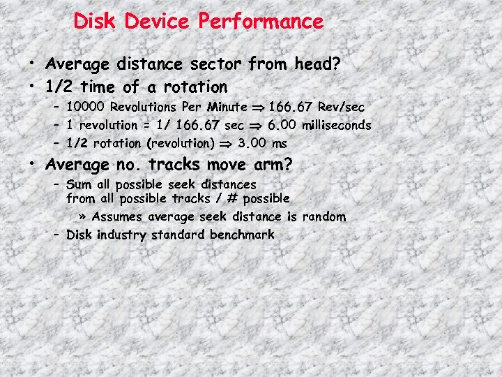 Disk Device Performance • Average distance sector from head? • 1/2 time of a