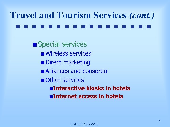 Travel and Tourism Services (cont. ) Special services Wireless services Direct marketing Alliances and