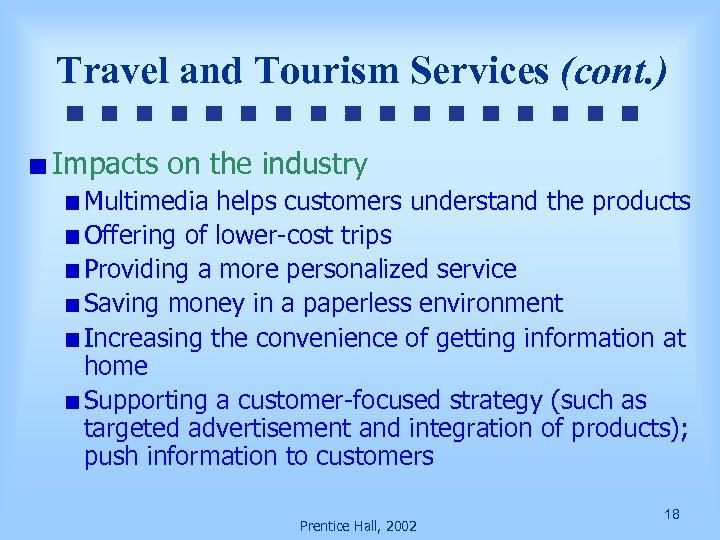 Travel and Tourism Services (cont. ) Impacts on the industry Multimedia helps customers understand