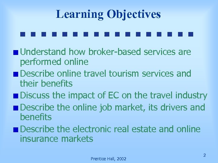 Learning Objectives Understand how broker-based services are performed online Describe online travel tourism services
