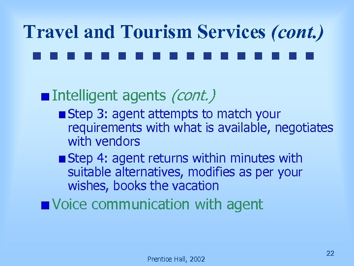 Travel and Tourism Services (cont. ) Intelligent agents (cont. ) Step 3: agent attempts