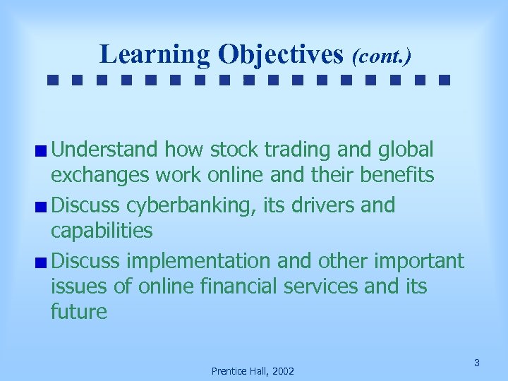 Learning Objectives (cont. ) Understand how stock trading and global exchanges work online and