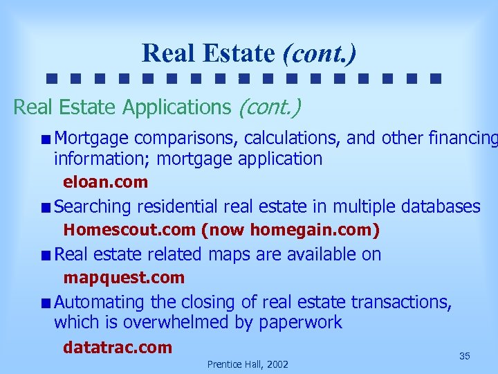 Real Estate (cont. ) Real Estate Applications (cont. ) Mortgage comparisons, calculations, and other