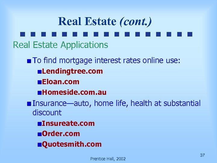 Real Estate (cont. ) Real Estate Applications To find mortgage interest rates online use: