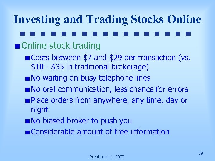Investing and Trading Stocks Online stock trading Costs between $7 and $29 per transaction