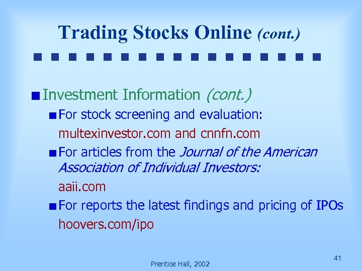 Trading Stocks Online (cont. ) Investment Information (cont. ) For stock screening and evaluation: