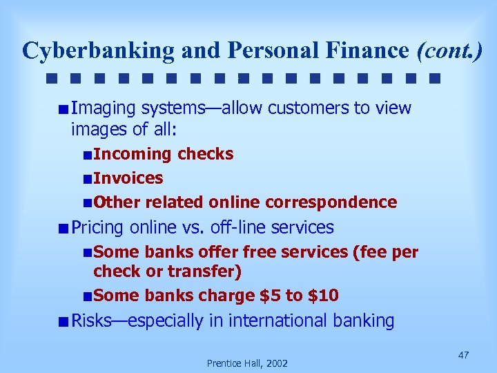 Cyberbanking and Personal Finance (cont. ) Imaging systems—allow customers to view images of all: