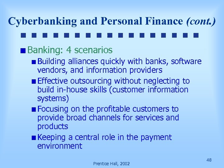 Cyberbanking and Personal Finance (cont. ) Banking: 4 scenarios Building alliances quickly with banks,
